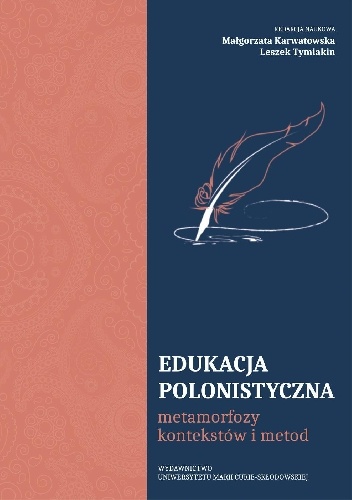 Edukacja polonistyczna. Metamorfozy kontekstów i metod - praca zbiorowa