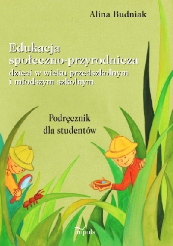 Edukacja społeczno-przyrodnicza dzieci w wieku przedszkolnym i młodszym szkolnym - Alina Budniak