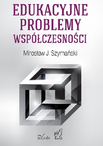 Edukacyjne problemy współczesności - Mirosław J. Szymański