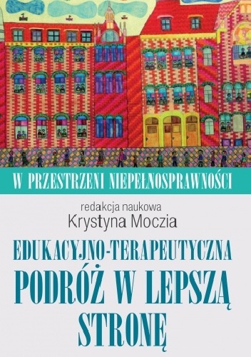 Edukacyjno-terapeutyczna podróż w jedną stronę - Krystyna Moczia