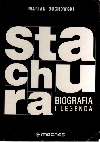 Edward Stachura. Biografia i legenda - Marian Buchowski