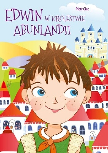Edwin w Królestwie Abunlandii - Piotr Giec