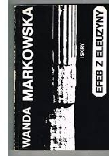 Efeb z Eleuzyny - Wanda Markowska