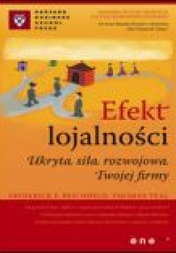 Efekt lojalności. Ukryta siła rozwojowa Twojej firmy - Frederick F. Reichheld, Thomas Teal