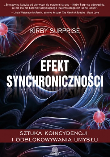 Efekt synchroniczności. Sztuka koincydencji i odblokowywania umysłu - Kirby Surprise Dr