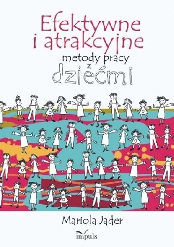 Efektywne i atrakcyjne metody pracy z dziećmi - Mariola Jader-Taboł