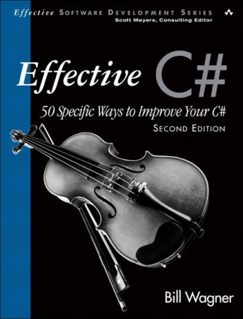 Effective C#: 50 Specific Ways to Improve Your C# - Bill Wagner
