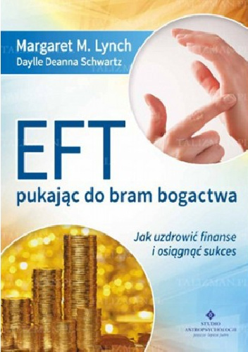 EFT pukając do bram bogactwa. Jak uzdrowić finanse i osiągnąć sukces - Margaret M. Lynch