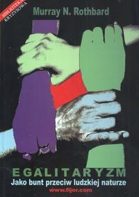 Egalitaryzm jako bunt przeciw ludzkiej naturze - Murray Newton Rothbard