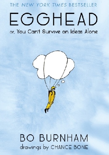 Egghead: Or, You Can't Survive on Ideas Alone - Bo Burnham