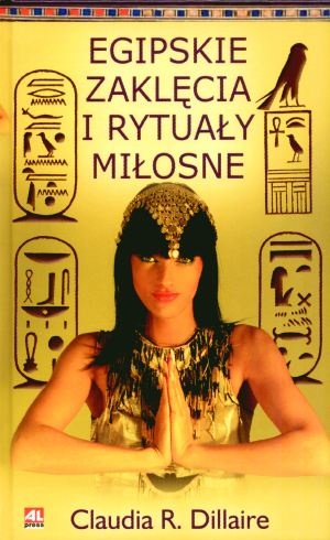 Egipskie zaklęcia i rytuały miłosne - Claudia Dillaire