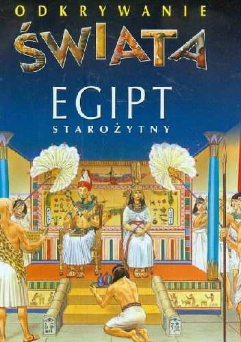 Egipt starożytny. Odkrywanie świata