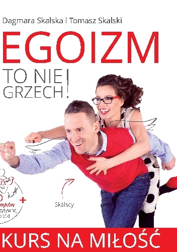 Egoizm to nie grzech! Kurs na miłość - Tomasz Skalski, Dagmara Skalska