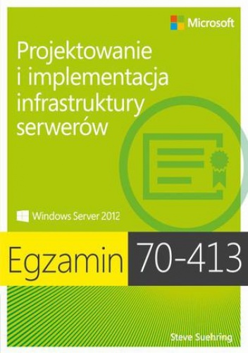 Egzamin 70-413 Projektowanie i implementacja infrastruktury serwerów - Paul Ferrill, Tim Ferrill