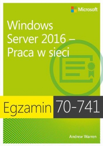 Egzamin 70-741 Windows Server 2016 Praca w sieci - James Warren Andrew