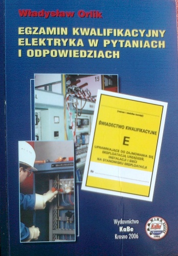 Egzamin kwalifikacyjne elektryka w pytaniach i odpowiedziach - Władysław Orlik