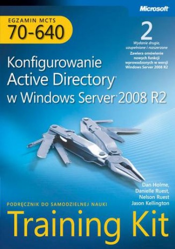 Egzamin MCTS 70-640 Konfigurowanie Active Directory w Windows Server 2008 R2 Training Kit Tom 1 i 2 - praca zbiorowa