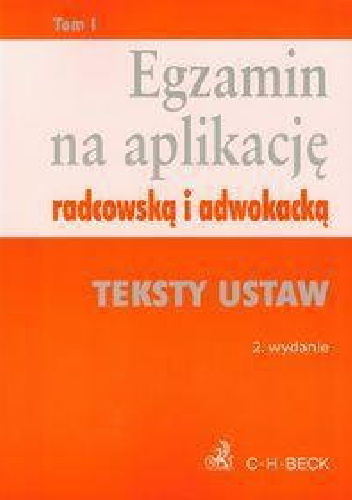 Egzamin na aplikację radcowską i adwokacką Tom 1 Teksty ustaw - Aneta Flisek