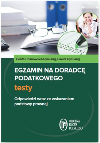 Egzamin na doradcę podatkowego. Testy - Chanowska-Dymlang Beata, Dymlang Paweł