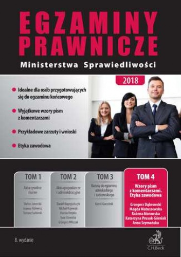 Egzaminy prawnicze Ministerstwa Sprawiedliwości 2018. Tom 4. Wzory pism z komentarzami. Etyka zawodowa