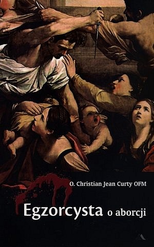 Egzorcysta o aborcji - Christian Jean Curty OFM