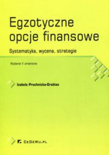 Egzotyczne opcje finansowe. Systematyka, wycena, strategie - Izabela Pruchnicka-Grabias