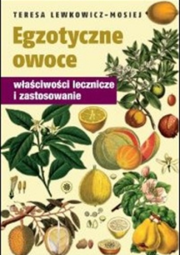 Egzotyczne owoce - Teresa Lewkowicz-Mosiej