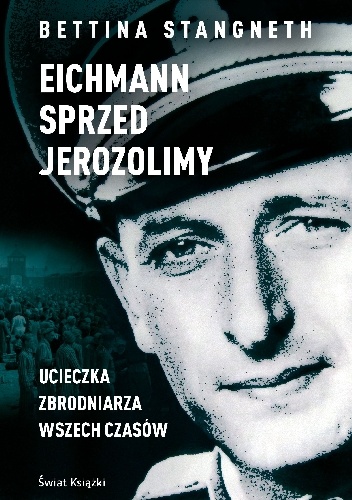 Eichmann sprzed Jerozolimy - Bettina Stangneth