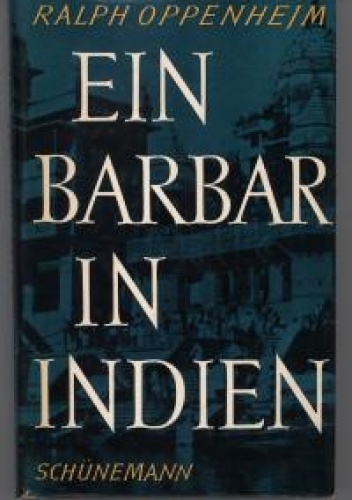 Ein Barbar in Indien - Ralf Oppenhejm