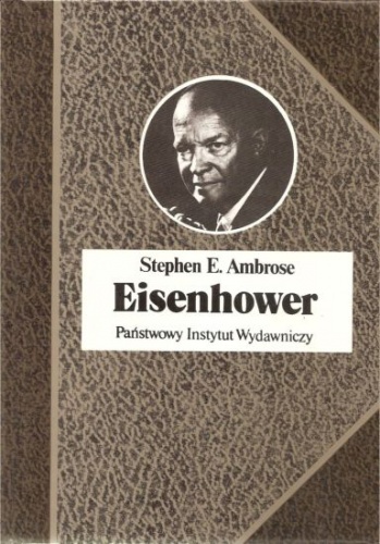 Eisenhower. Żołnierz i prezydent - Stephen E. Ambrose