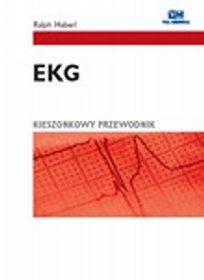 EKG - kieszonkowy przewodnik (Wydanie 2008) - Ralph Haberl