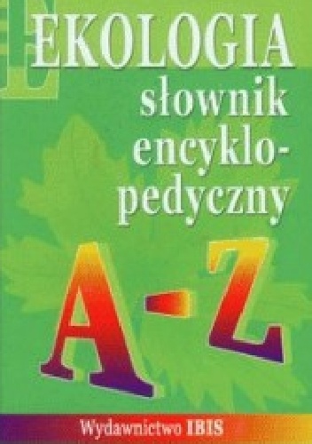 Ekologia słownik encyklopedyczny - Grażyna Łabno
