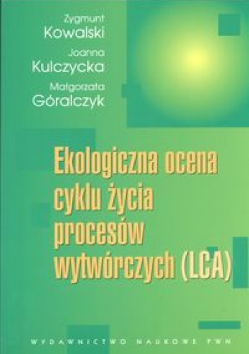 Ekologiczna ocena cyklu życia procesów wytwórczych LCA