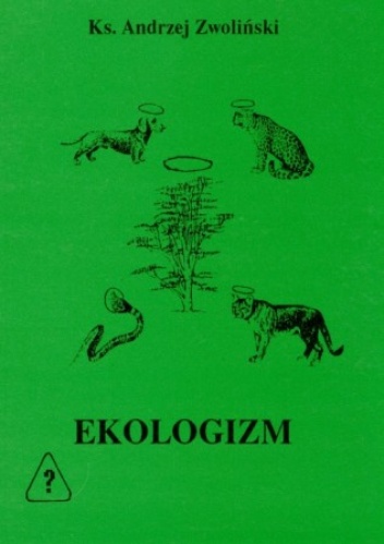EKOLOGIZM - kult zielonej Gai - Andrzej Zwoliński