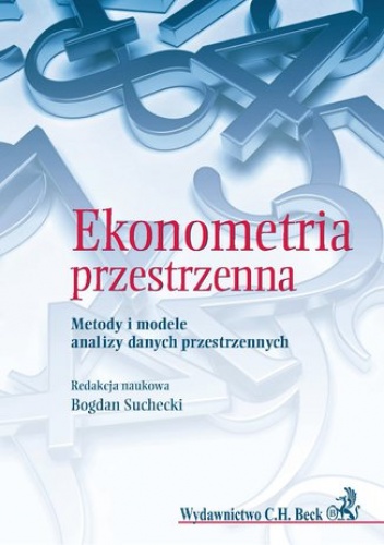 Ekonometria przestrzenna. Metody i modele analizy danych przestrzennych - Suchecki Bogdan
