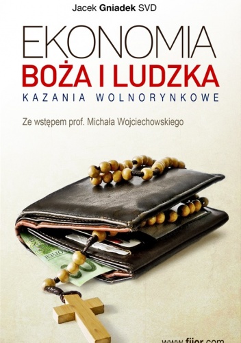 Ekonomia Boża i ludzka - Kazania wolnorynkowe - Jacek Gniadek