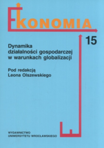 Ekonomia Część 15 Dynamika działalności gospodarczej w warunkach globalizacji - praca zbiorowa