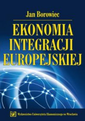 Ekonomia integracji europejskiej - Jan Borowiec