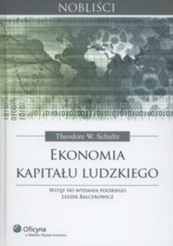 Ekonomia kapitału ludzkiego - Theodore William Schultz