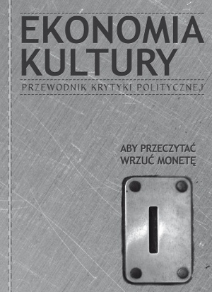Ekonomia Kultury. Przewodnik Krytyki Politycznej