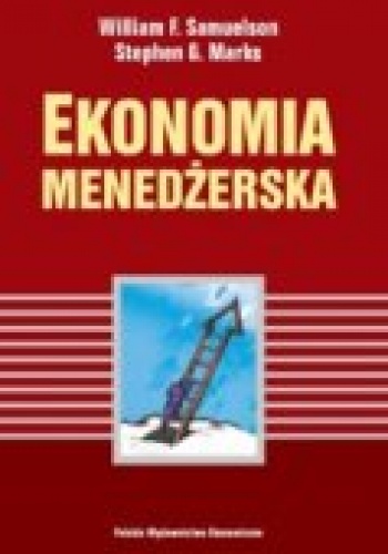 Ekonomia menedżerska - William F. Samuelson, Stephen G. Marks