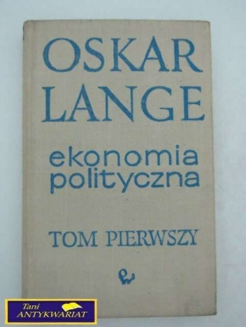 Ekonomia polityczna. T. I Zagadnienia ogólne - Oskar Lange