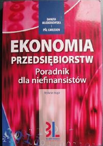 Ekonomia przedsiębiorstw. Poradnik dla niefinansistów - Danuta Młodzikowska, Pal Carlsson