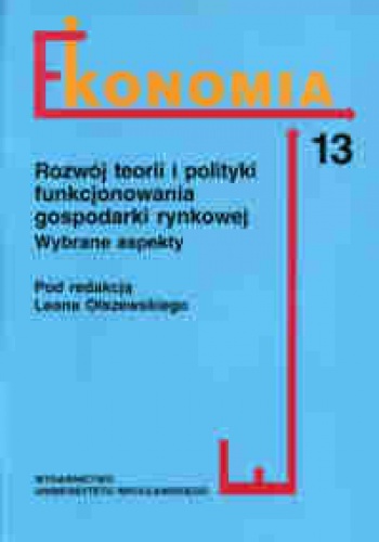 Ekonomia- rozwój teorii i polityki funkcjonowania gospodarki rynkowej. Wybrane aspekty - Leon Olszewski