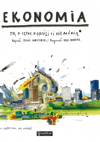 Ekonomia. To, o czym dorośli ci nie mówią - Boguś Janiszewski
