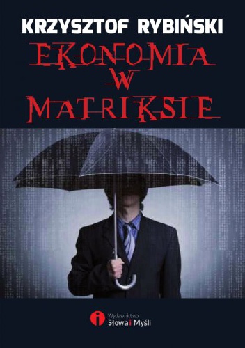Ekonomia w Matriksie - Krzysztof Rybiński