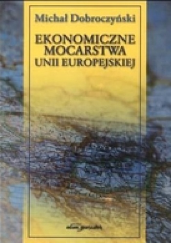 Ekonomiczne mocarstwa Unii Europejskiej - Michał Dobroczyński
