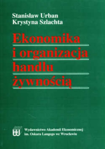 Ekonomika i organizacja handlu żywnością - Stanisław Urban Krystyna Szlachta