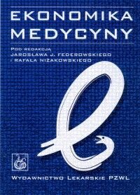 Ekonomika medycyny - Jarosław J. Fedorowski, Rafał Niżankowski