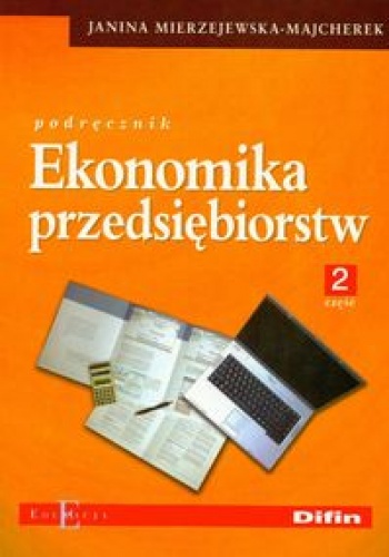 Ekonomika przedsiębiorstw część 2 - Janina Mierzejewska-Majcherek